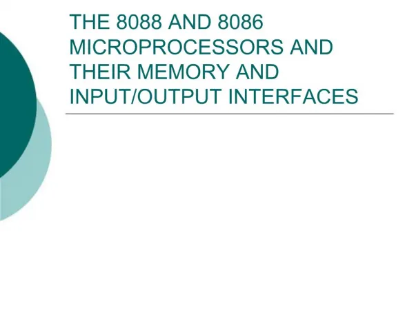 THE 8088 AND 8086 MICROPROCESSORS AND THEIR MEMORY AND INPUT