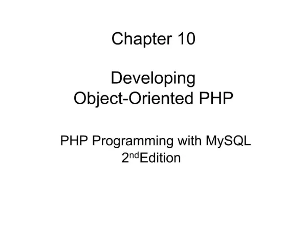 Chapter 10 Developing Object-Oriented PHP PHP Programming with MySQL 2nd Edition