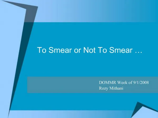 To Smear or Not To Smear