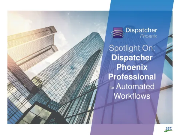 Spotlight On: Dispatcher Phoenix Professional for Automated Workflows
