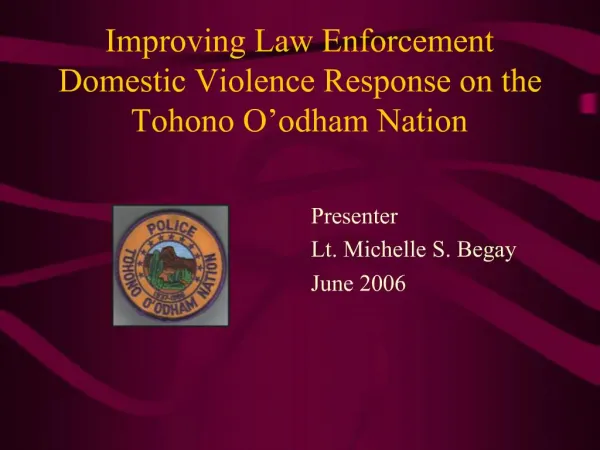 Improving Law Enforcement Domestic Violence Response on the Tohono O odham Nation
