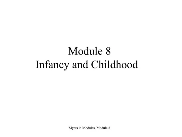 Module 8 Infancy and Childhood