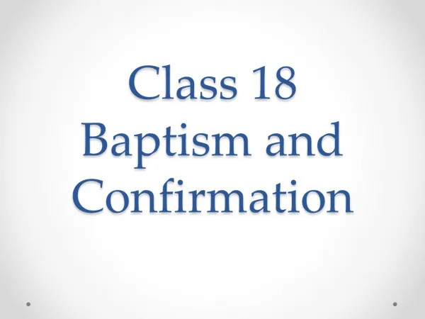 Class 18 Baptism and Confirmation