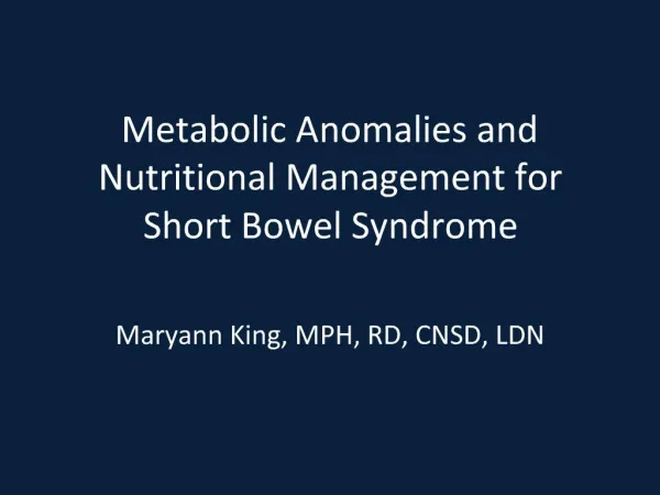 Metabolic Anomalies and Nutritional Management for Short Bowel Syndrome