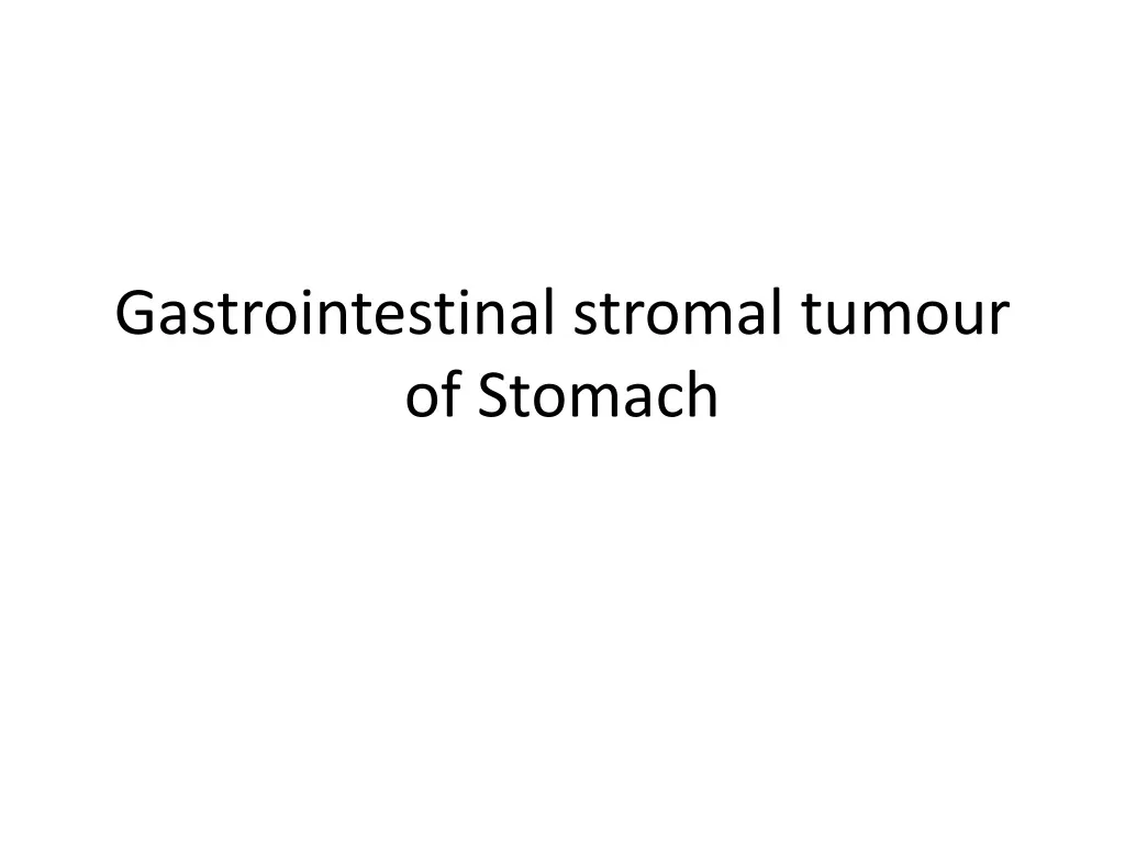 gastrointestinal stromal tumour of stomach