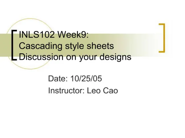 INLS102 Week9: Cascading style sheets Discussion on your designs