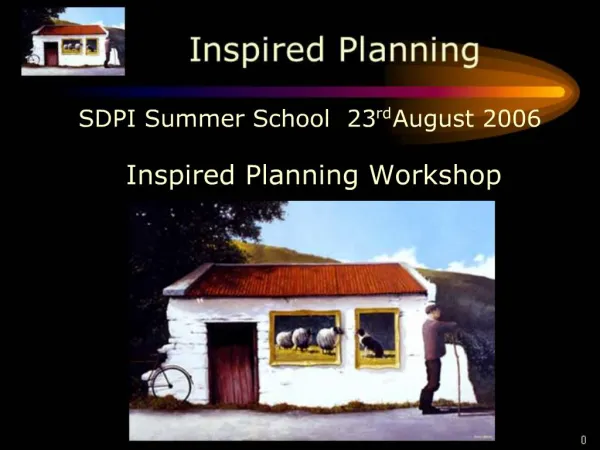 SDPI Summer School 23rd August 2006 Inspired Planning Workshop