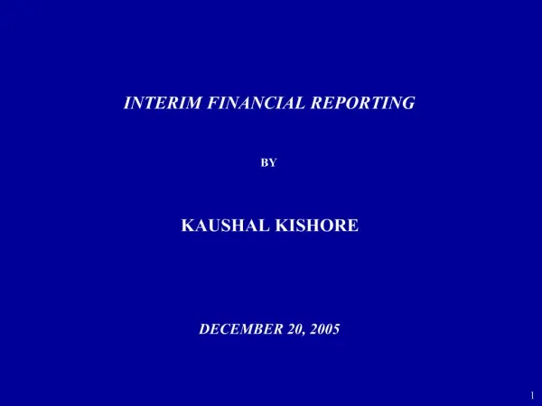 INTERIM FINANCIAL REPORTING BY KAUSHAL KISHORE DECEMBER 20, 2005