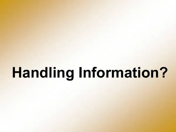 Handling Information
