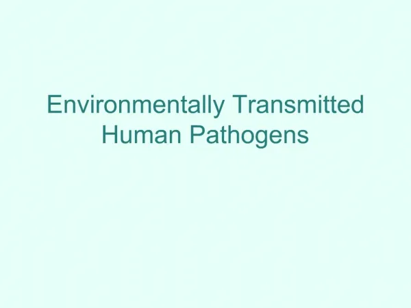 Environmentally Transmitted Human Pathogens