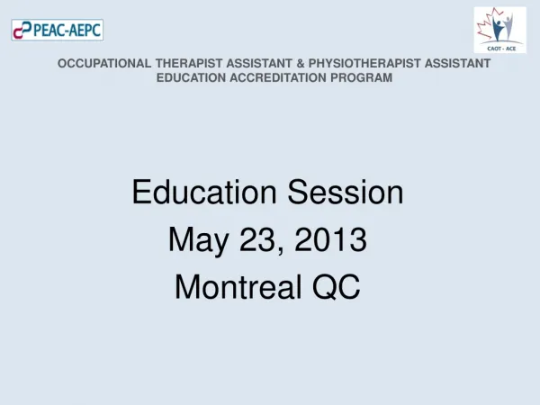 Education Session May 23, 2013 Montreal QC