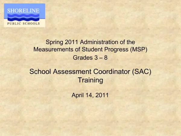 Spring 2011 Administration of the Measurements of Student Progress MSP Grades 3 8 School Assessment Coordinator SAC T