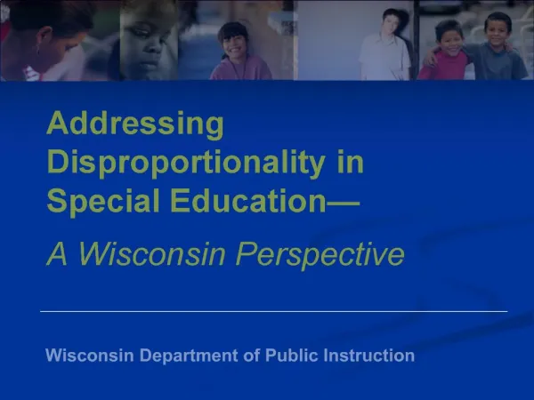 Addressing Disproportionality in Special Education A Wisconsin Perspective