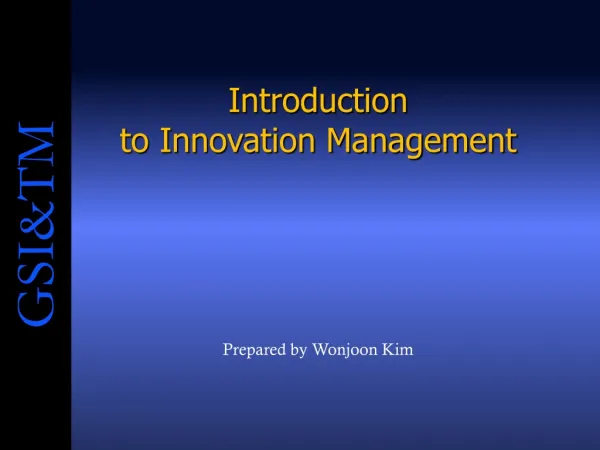Introduction to Innovation Management Prepared by Wonjoon Kim
