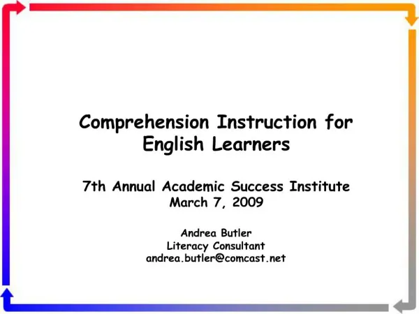 Comprehension Instruction for English Learners 7th Annual Academic Success Institute March 7, 2009 Andrea Butler Lit