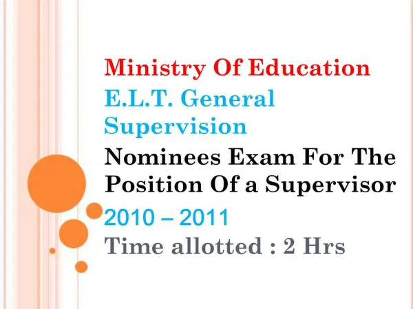 Ministry Of Education E.L.T. General Supervision Nominees Exam For The Position Of a Supervisor 2010 2011 Time all
