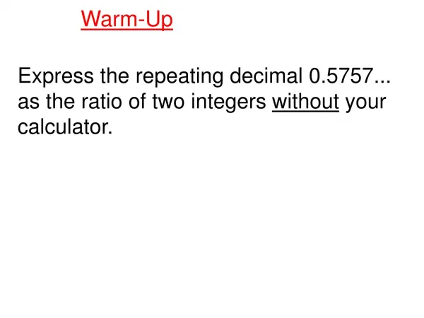 Express the repeating decimal 0.5757... as the ratio of two integers without your calculator.