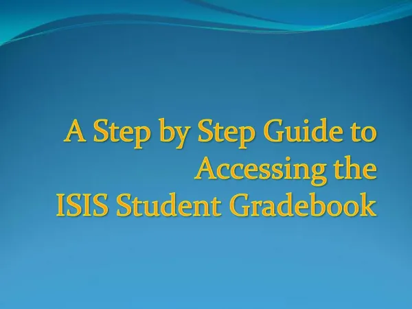 A Step by Step Guide to Accessing the ISIS Student Gradebook