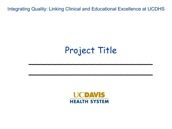 Integrating Quality: Linking Clinical and Educational Excellence at UCDHS