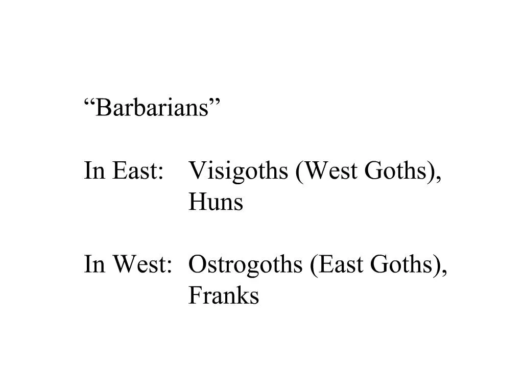 PPT - Barbarians In East: Visigoths West Goths, Huns In West ...