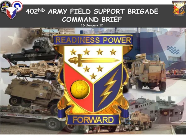 402 ND ARMY FIELD SUPPORT BRIGADE COMMAND BRIEF 16 January 12