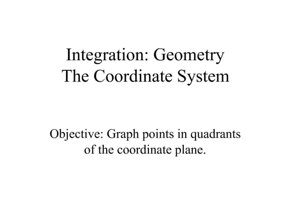 Integration: Geometry The Coordinate System