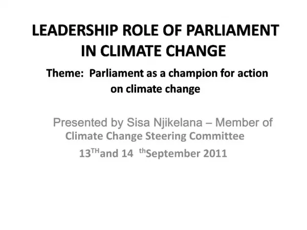 LEADERSHIP ROLE OF PARLIAMENT IN CLIMATE CHANGE Theme: Parliament as a champion for action on climate change