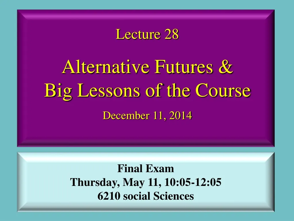 lecture 28 alternative futures big lessons