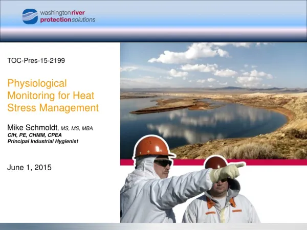 TOC-Pres-15-2199 Physiological Monitoring for Heat Stress Management Mike Schmoldt , MS, MS, MBA