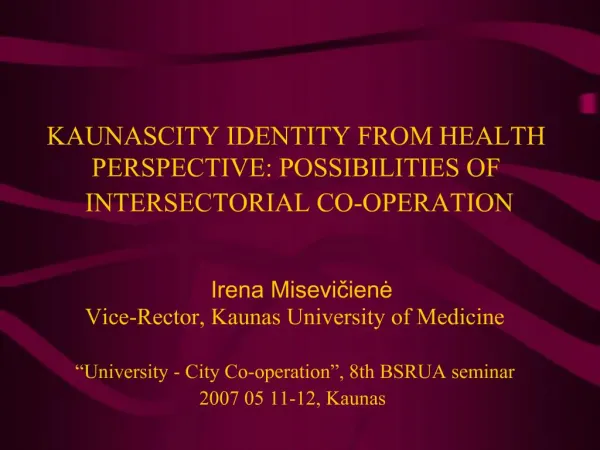 KAUNAS CITY IDENTITY FROM HEALTH PERSPECTIVE: POSSIBILITIES OF INTERSECTORIAL CO-OPERATION