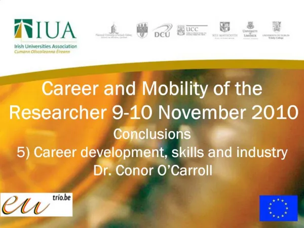 Career and Mobility of the Researcher 9-10 November 2010 Conclusions 5 Career development, skills and industry Dr. Cono