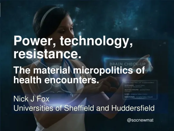 Power, technology, resistance. The material micropolitics of health encounters.