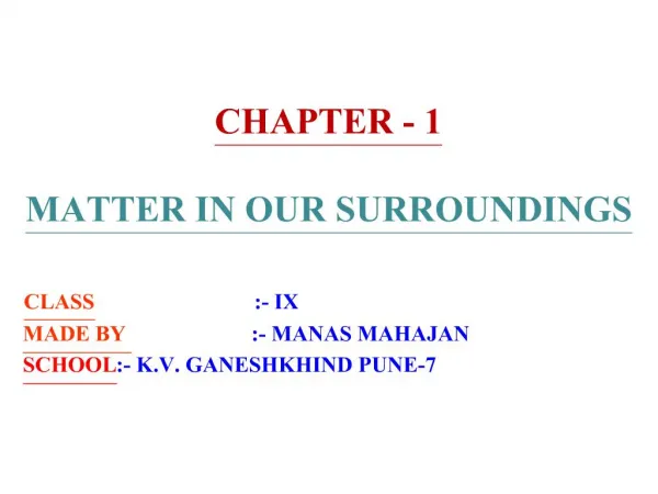 CHAPTER - 1 MATTER IN OUR SURROUNDINGS