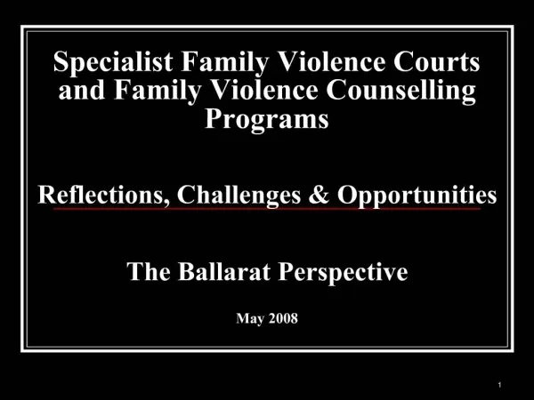 Specialist Family Violence Courts and Family Violence Counselling Programs Reflections, Challenges Opportunities