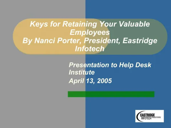 Keys for Retaining Your Valuable Employees By Nanci Porter, President, Eastridge Infotech