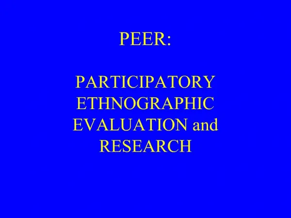 PEER: PARTICIPATORY ETHNOGRAPHIC EVALUATION and RESEARCH