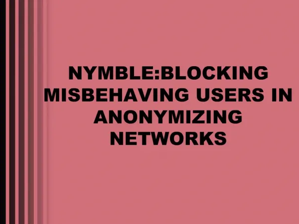 NYMBLE:BLOCKING MISBEHAVING USERS IN ANONYMIZING NETWORKS