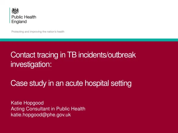Contact tracing in TB incidents/outbreak investigation: Case study in an acute hospital setting