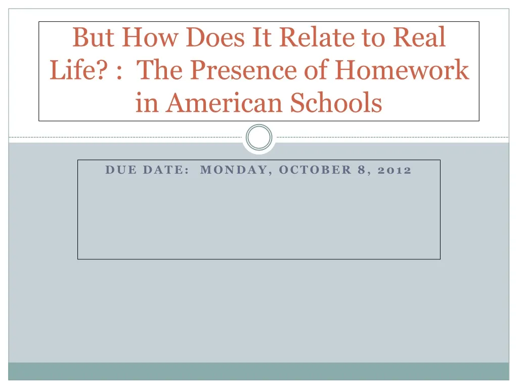 but how does it relate to real life the presence of homework in american schools
