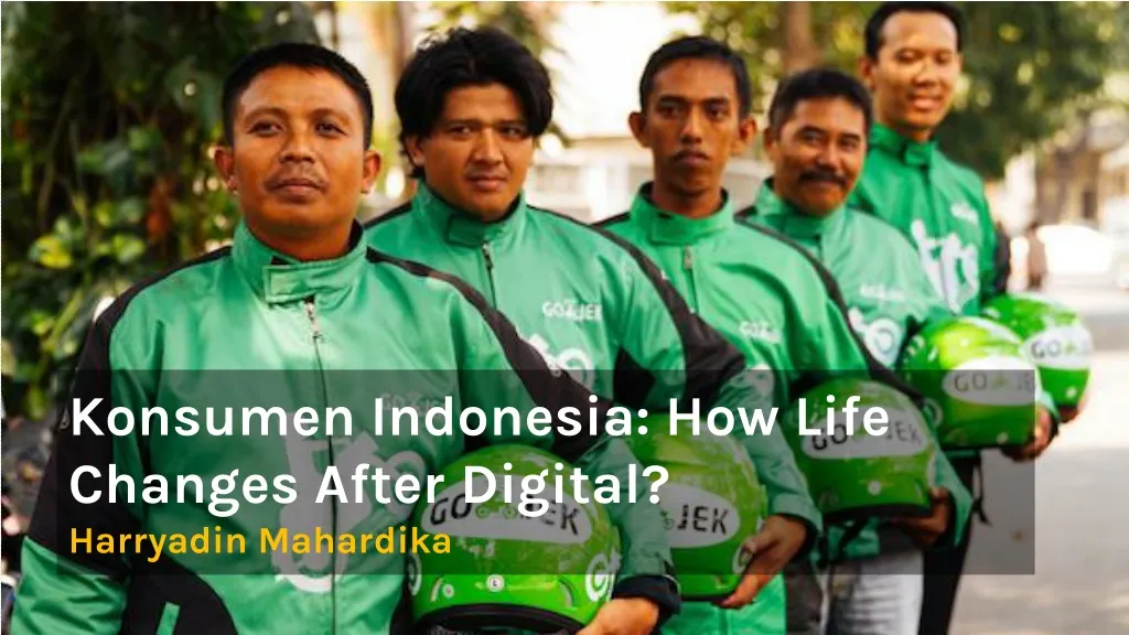 konsumen indonesia how life changes after digital harryadin mahardika
