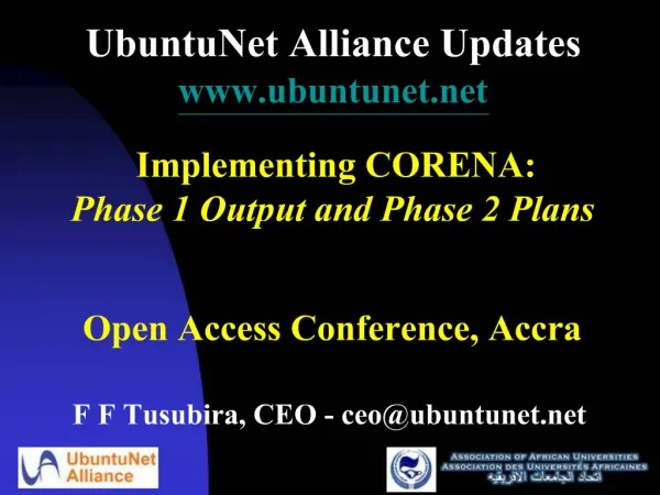 UbuntuNet Alliance Updates ubuntunet Implementing CORENA: Phase 1 Output and Phase 2 Plans Open Access Conference