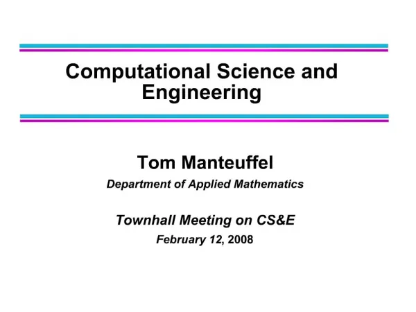 Tom Manteuffel Department of Applied Mathematics Townhall Meeting on CSE February 12, 2008