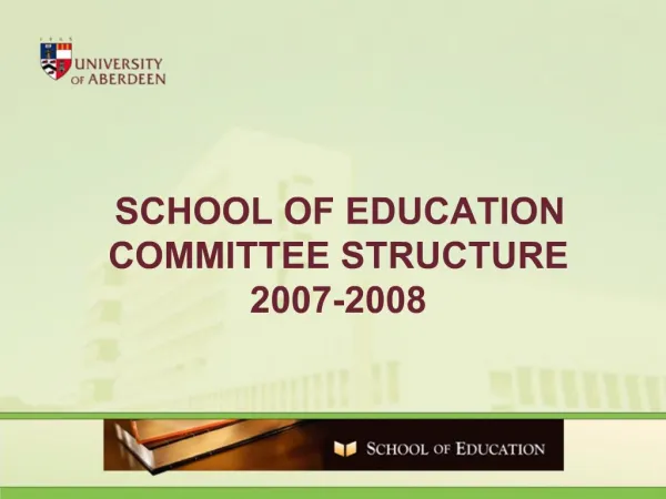 SCHOOL OF EDUCATION COMMITTEE STRUCTURE 2007-2008
