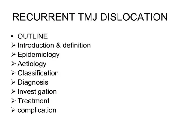 RECURRENT TMJ DISLOCATION