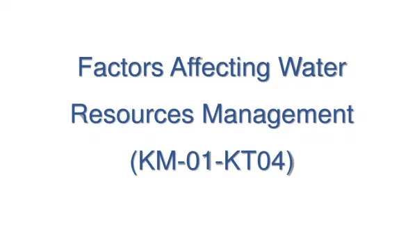 Factors Affecting Water Resources Management ( KM-01-KT04)