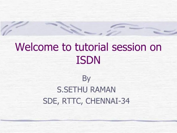 Welcome to tutorial session on ISDN