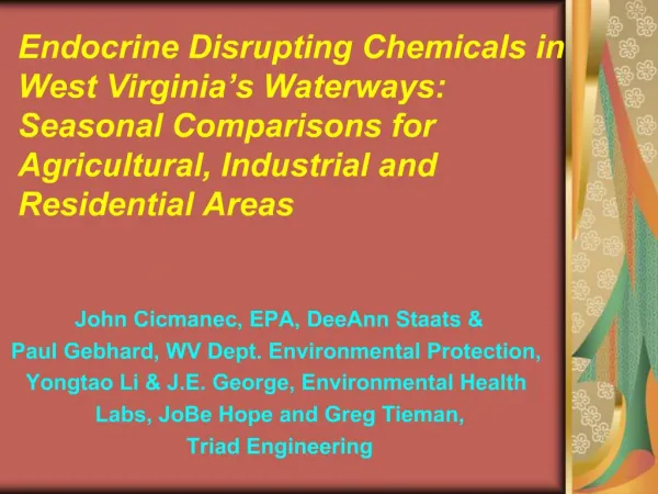 Endocrine Disrupting Chemicals in West Virginia s Waterways: Seasonal Comparisons for Agricultural, Industrial and Resi