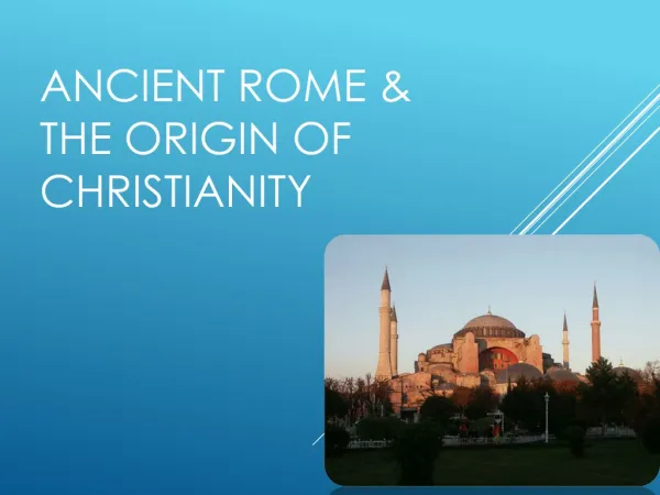 Ancient Rome &amp; The Origin of Christianity