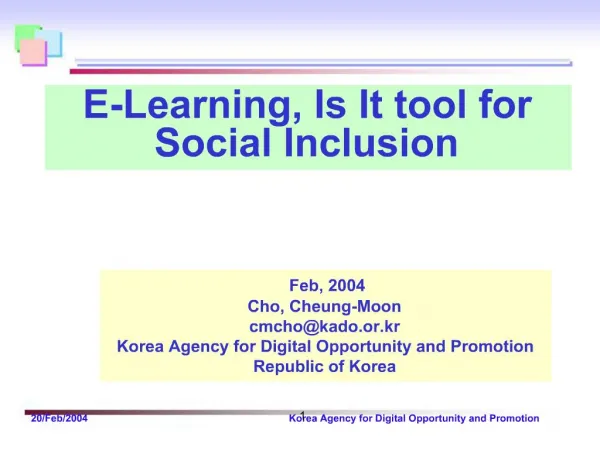 Feb, 2004 Cho, Cheung-Moon cmchokado.or.kr Korea Agency for Digital Opportunity and Promotion Republic of Korea