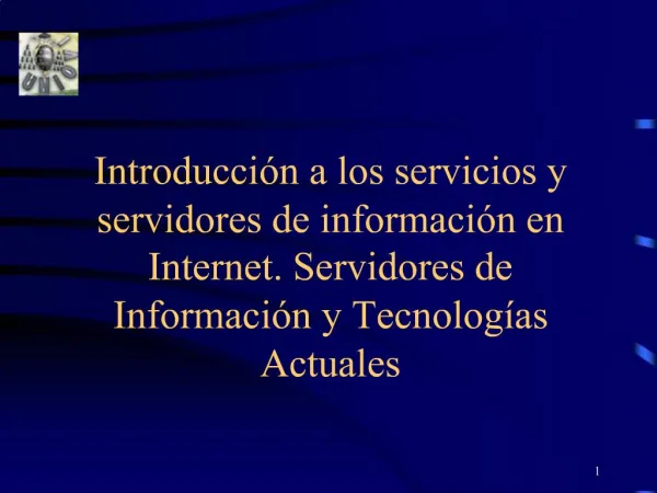 Introducci n a los servicios y servidores de informaci n en Internet. Servidores de Informaci n y Tecnolog as Actuales